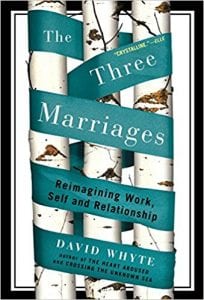 The Three Marriages: Reimagining Work, Self and Relationship